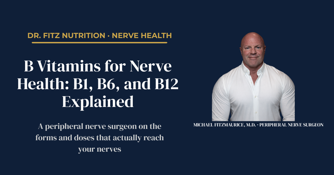 B vitamins for nerve health — a peripheral nerve surgeon explains the forms and doses of B1, B6, and B12 that support peripheral nerve repair — DrFitzNutrition.com