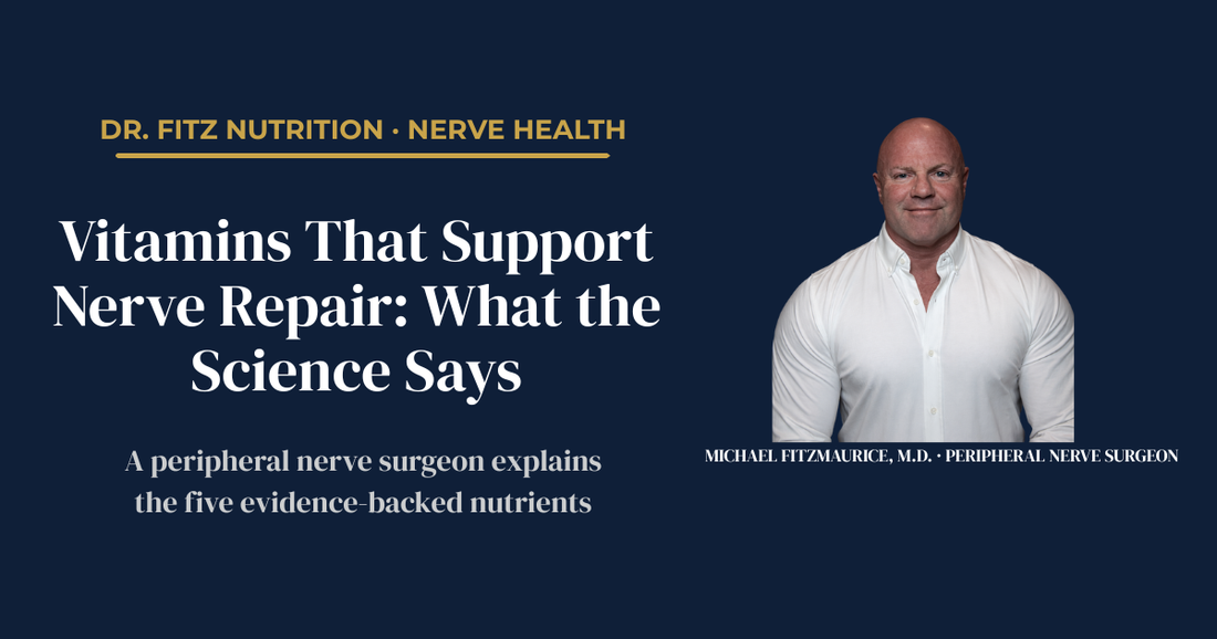 Vitamins that support nerve repair — peripheral nerve surgeon explains five evidence-backed nutrients for nerve health